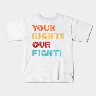 'Your Rights, Our Fight' Refugee Care Rights Awareness Shirt Kids T-Shirt